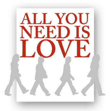ALL YOU NEED IS LOVE